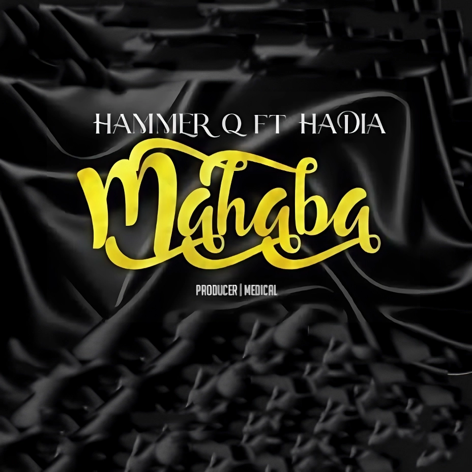 Hammer Q ft Hadia - Mahaba Mp3 Download